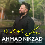 آهنگ ریمیکس ۱۴۰۳ + ۳ با صدای احمد نیکزاد