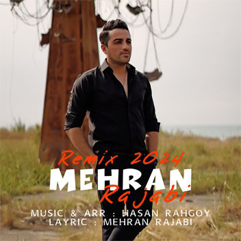 آهنگ ریمیکس 2024 با صدای مهران رجبی