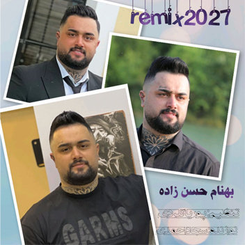 آهنگ ریمیکس 2027 با صدا بهنام حسن زاده